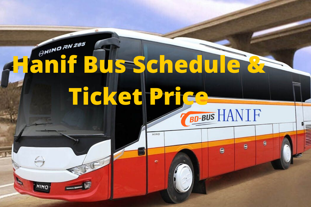 Hanif Bus Schedule With Ticket Price - BD-Bus.com