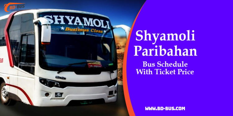 Shyamoli Paribahan Bus Schedule With Ticket Price