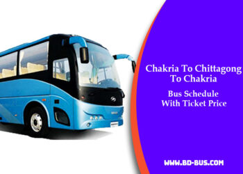 Chakria To Chittagong To Chakria Bus Schedule With Ticket Price