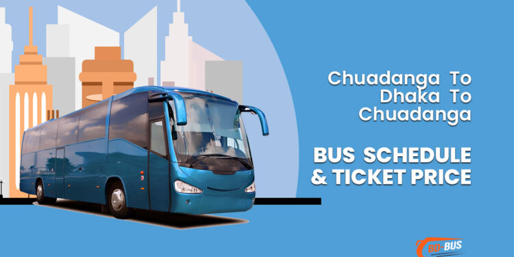 Chuadanga To Dhaka To Chuadanga Bus Schedule & Ticket Price