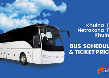 Khulna To Netrokona To Khulna Bus Schedule & Ticket Price