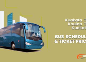 Kuakata To Khulna To Kuakata Bus Schedule & Ticket Price