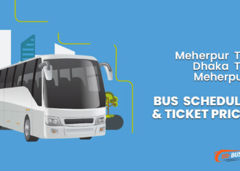 Meherpur To Dhaka To Meherpur Bus Schedule & Ticket Price