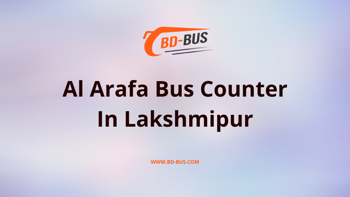 Al Arafa Bus Counter In Lakshmipur