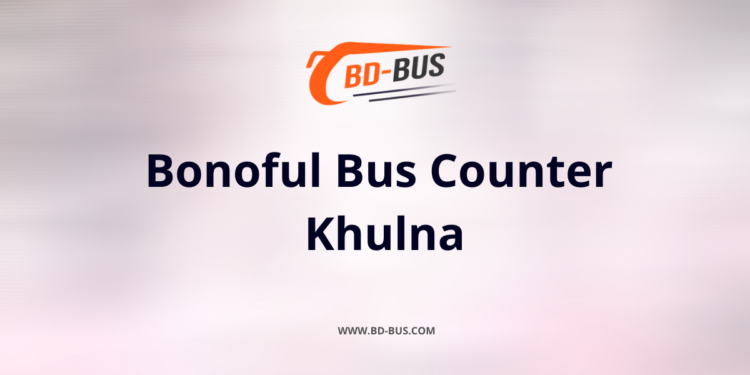 Bonoful Bus Counter Khulna