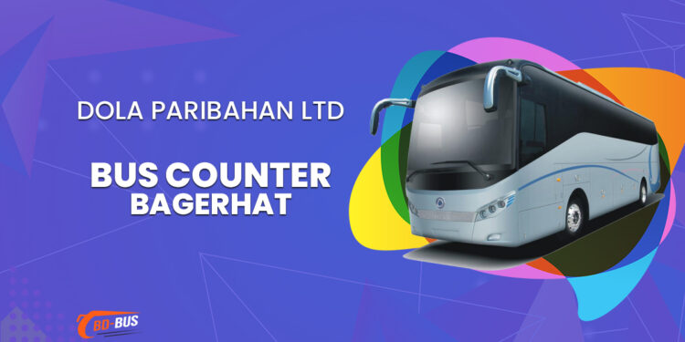 Dola Paribahan Ltd Bus Counter Bagerhat