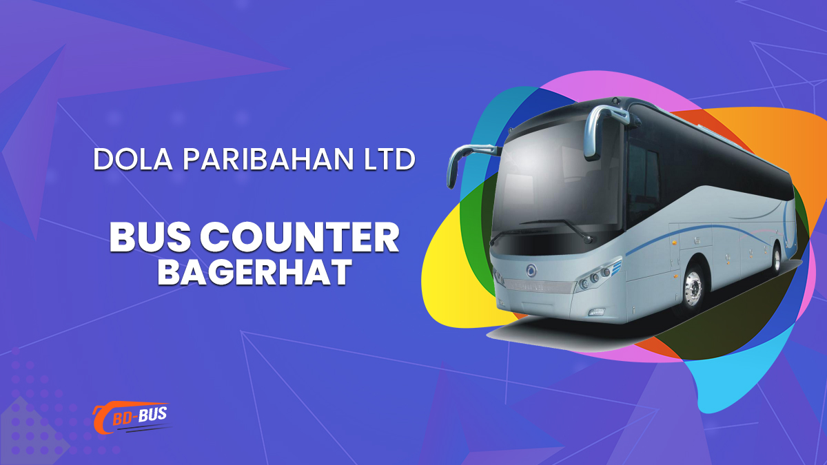 Dola Paribahan Ltd Bus Counter Bagerhat