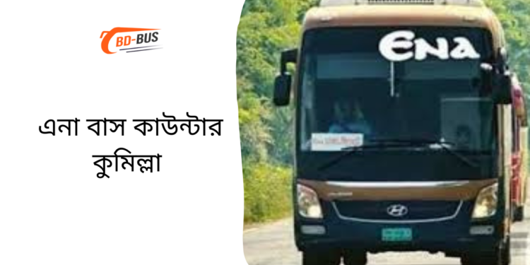 Ena Bus Counter Comilla