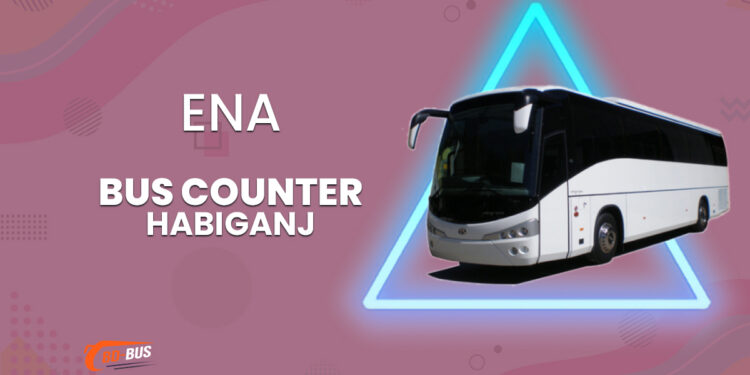 Ena Bus Counter Habiganj