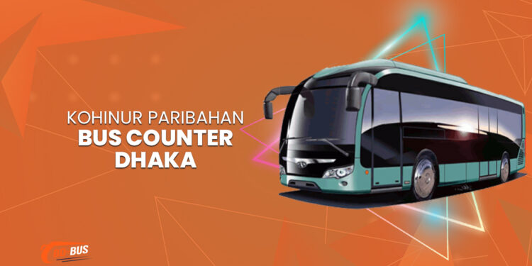 Kohinur Paribahan Bus Counter Dhaka