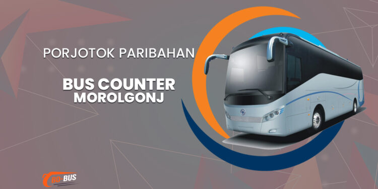 Porjotok Paribahan Bus Counter Morolgonj