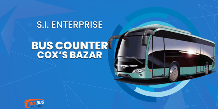 S.I. Enterprise Bus Counter Cox’s Bazar