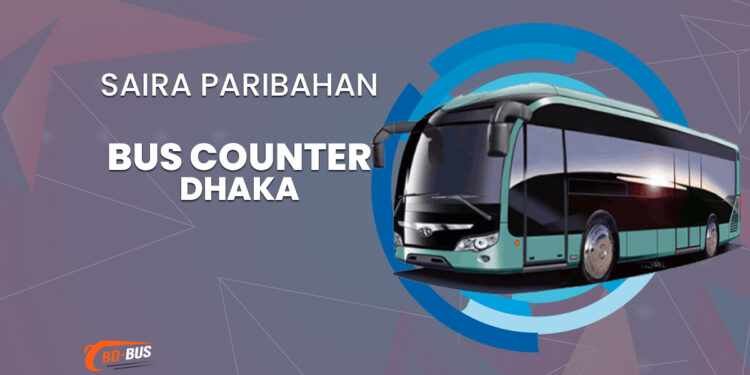 Saira Paribahan Bus Counter Dhaka