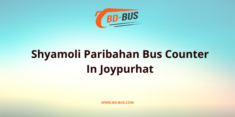 Shyamoli Paribahan Bus Counter In Joypurhat