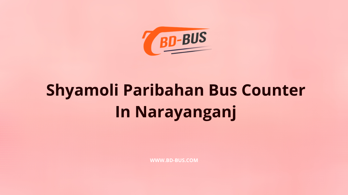 Shyamoli Paribahan Bus Counter In Narayanganj