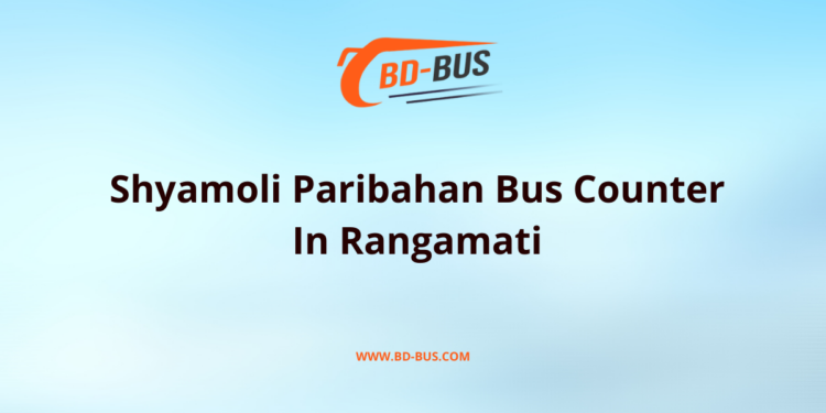 Shyamoli Paribahan Bus Counter In Rangamati