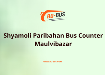 Shyamoli Paribahan Bus Counter Maulvibazar