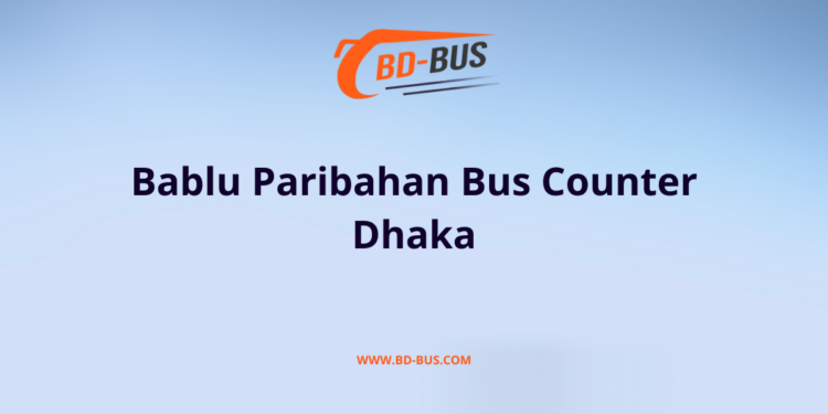 Bablu Paribahan Bus Counter Dhaka