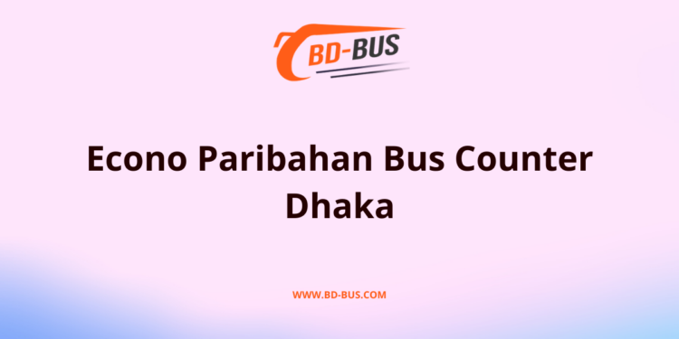 Econo Paribahan Bus Counter Dhaka