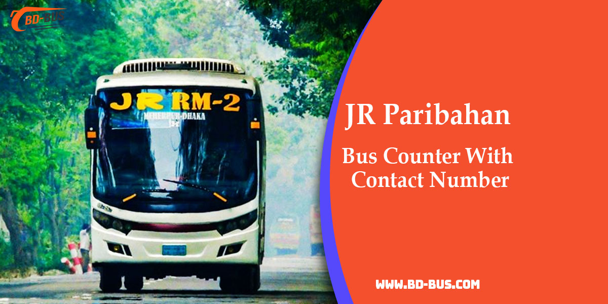 JR Paribahan Bus Counter With Contact Number - BD-Bus.com