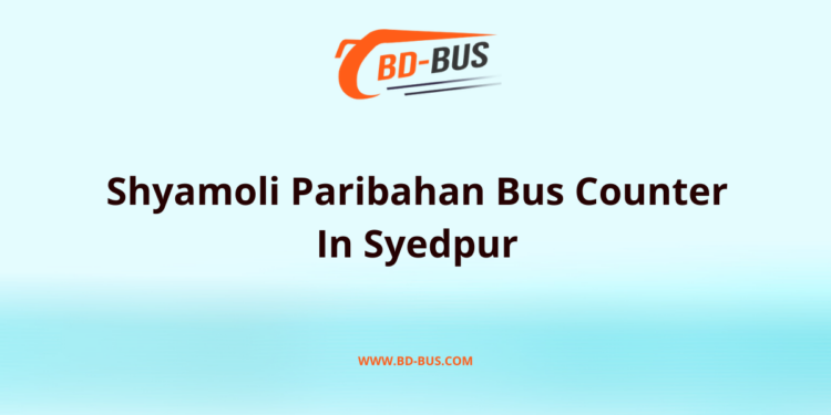 Shyamoli Paribahan Bus Counter In Syedpur