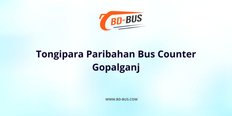 Tongipara Paribahan Bus Counter Gopalganj