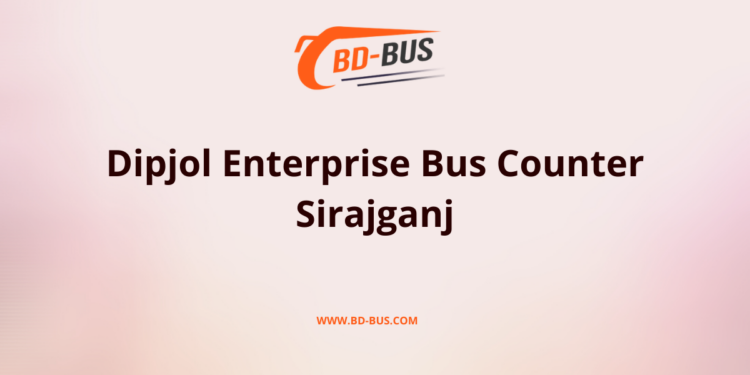 Dipjol Enterprise Bus Counter Sirajganj