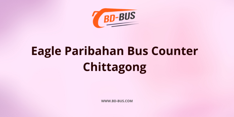 Eagle Paribahan Bus Counter Chittagong