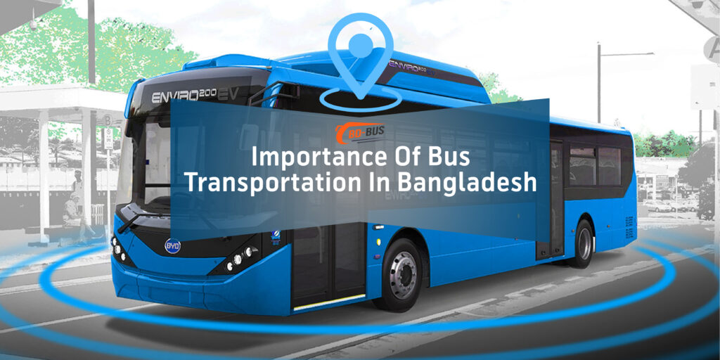 Importance Of Bus Transportation In Bangladesh 2024