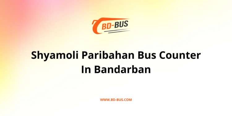 Shyamoli Paribahan Bus Counter In Bandarban