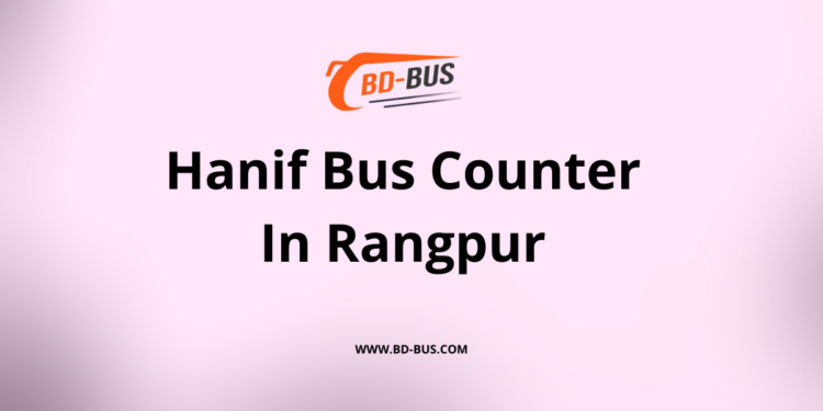 Hanif Bus Counter In Rangpur