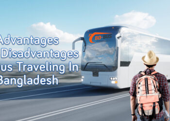 Advantages And Disadvantages Of Bus Traveling In Bangladesh