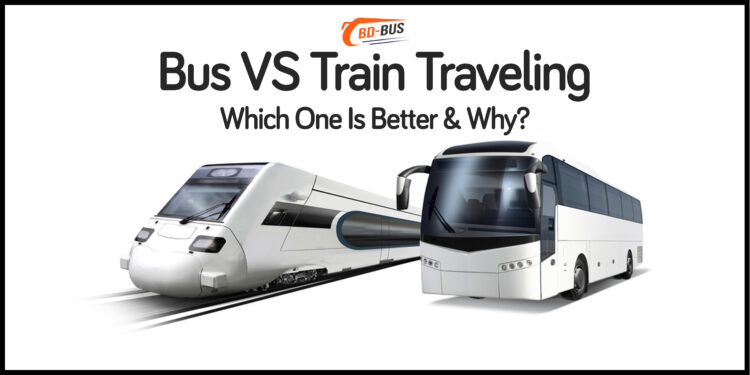 Bus VS Train Traveling: Which One Is Better & Why?