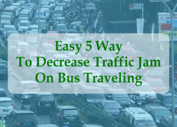 Easy 5 Way To Decrease Traffic Jam On Bus Traveling