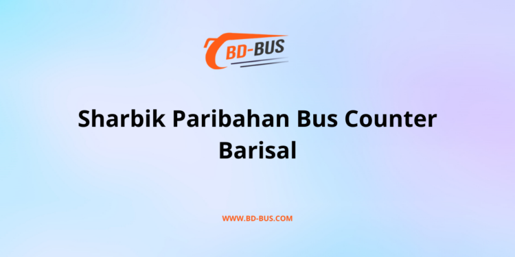 Sharbik Paribahan Bus Counter Barisal