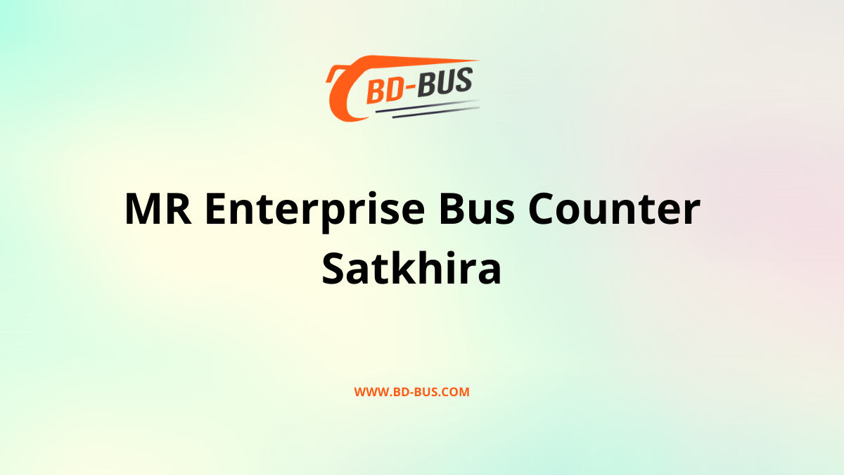 MR Enterprise Bus Counter Satkhira