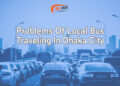 Problems Of Local Bus Traveling In Dhaka City