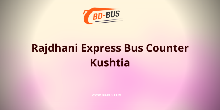 Rajdhani Express Bus Counter Kushtia