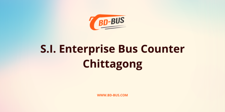 S.I. Enterprise Bus Counter Chittagong