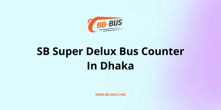 SB Super Delux Bus Counter In Dhaka