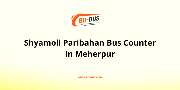 Shyamoli Paribahan Bus Counter In Meherpur