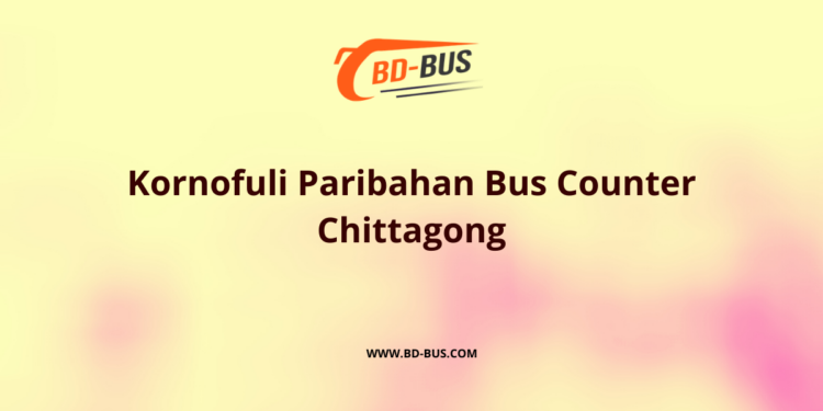 Kornofuli Paribahan Bus Counter Chittagong