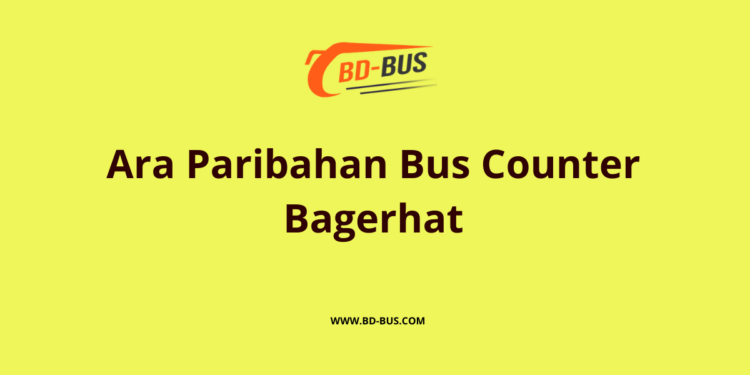 Ara Paribahan Bus Counter Bagerhat