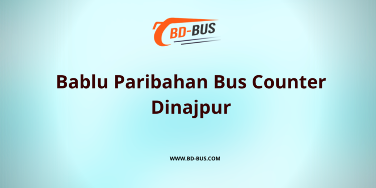 Bablu Paribahan Bus Counter Dinajpur