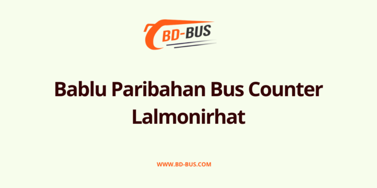 Bablu Paribahan Bus Counter Lalmonirhat