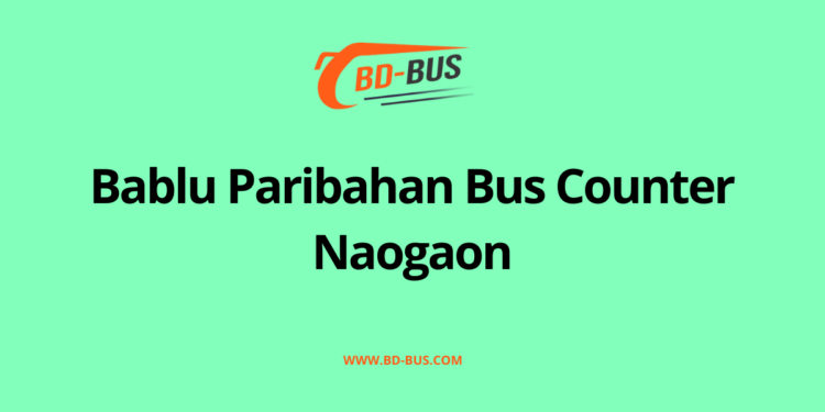 Bablu Paribahan Bus Counter Naogaon