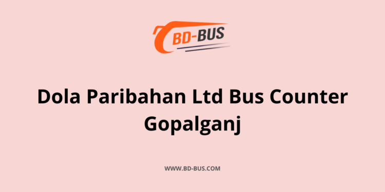 Dola-Paribahan-Ltd-Bus-Counter-Gopalganj.