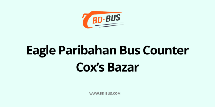 Eagle Paribahan Bus Counter Cox’s Bazar