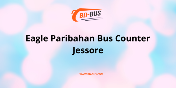 Eagle Paribahan Bus Counter Jessore