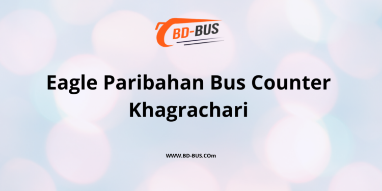 Eagle Paribahan Bus Counter Khagrachari